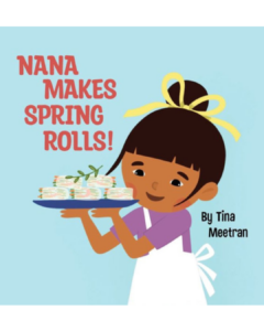 Nana Makes Spring Rolls - Tina Meetran (NLC Rhode Island ‘21)