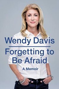 Forgetting to be Afraid - Wendy Davis (NLC National Board of Directors)