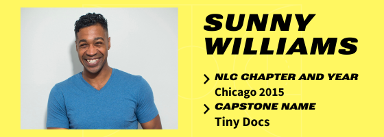 Sunny Williams; NLC Chapter and year: Chicago 2015; Capstone Name: Tiny Docs